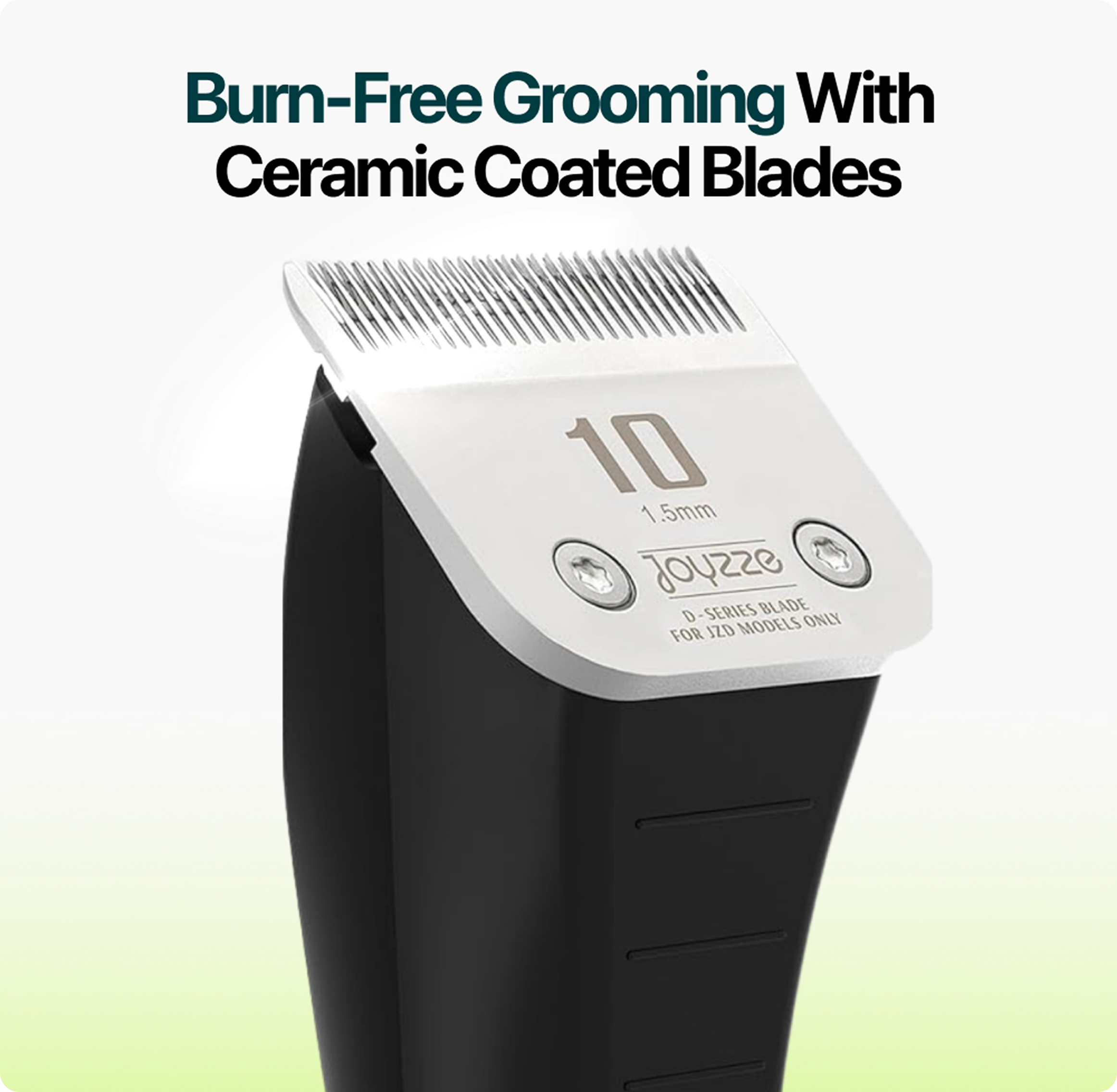 Joyzze™ D-Series Blades